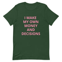 I MAKE MY OWN MONEY AND DECISIONS T-shirt