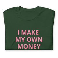 I MAKE MY OWN MONEY AND DECISIONS T-shirt